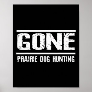 Gone Prairie Dog Hunting Shirt Funny Beer Lover Gi Poster