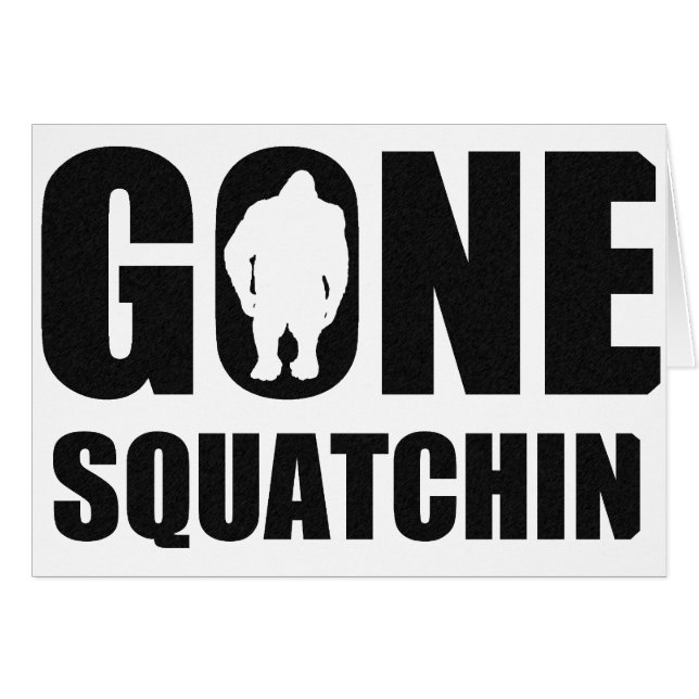 Gone Squatchin (Front Horizontal)