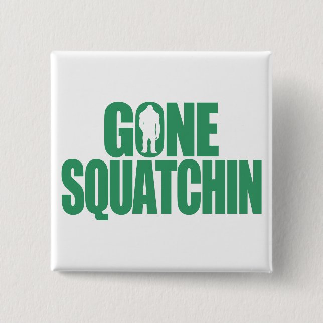 Gone Squatchin 15 Cm Square Badge (Front)