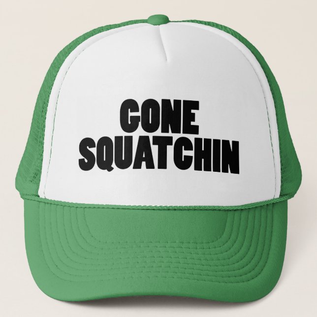 Gone Squatchin 1 Trucker Hat (Front)