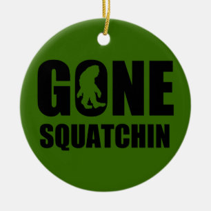 Gone Squatchin 3 Ceramic Ornament