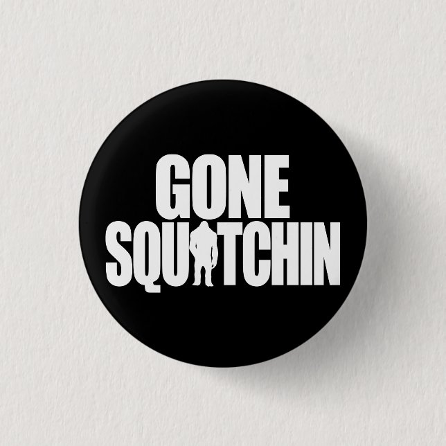 Gone Squatchin 3 Cm Round Badge (Front)