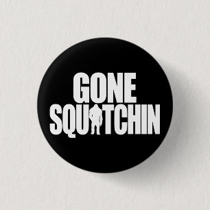 Gone Squatchin 3 Cm Round Badge