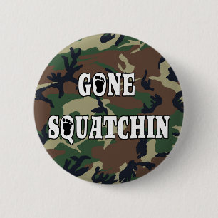 GONE SQUATCHIN 6 CM ROUND BADGE
