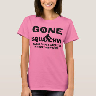 Gone Squatchin Bigfoot In Woods T-Shirt