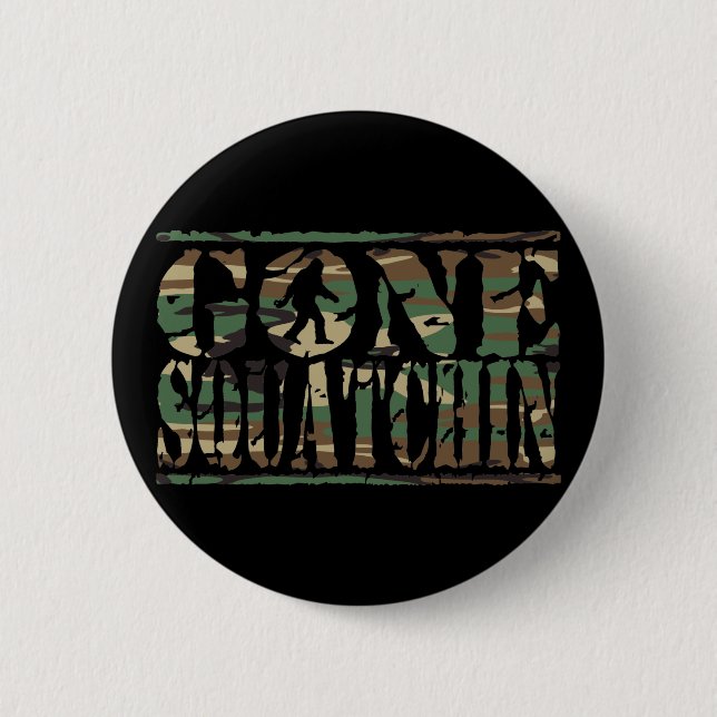 GONE SQUATCHIN CAMO 6 CM ROUND BADGE (Front)