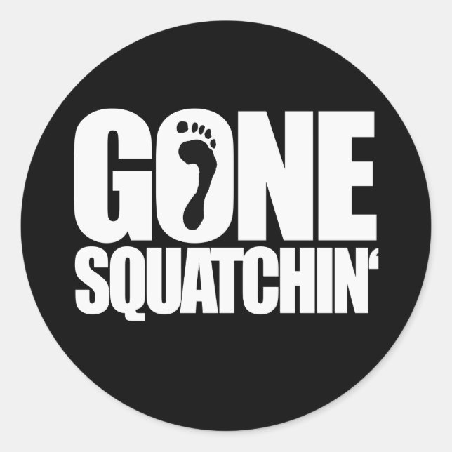 GONE SQUATCHIN' - CLASSIC ROUND STICKER (Front)