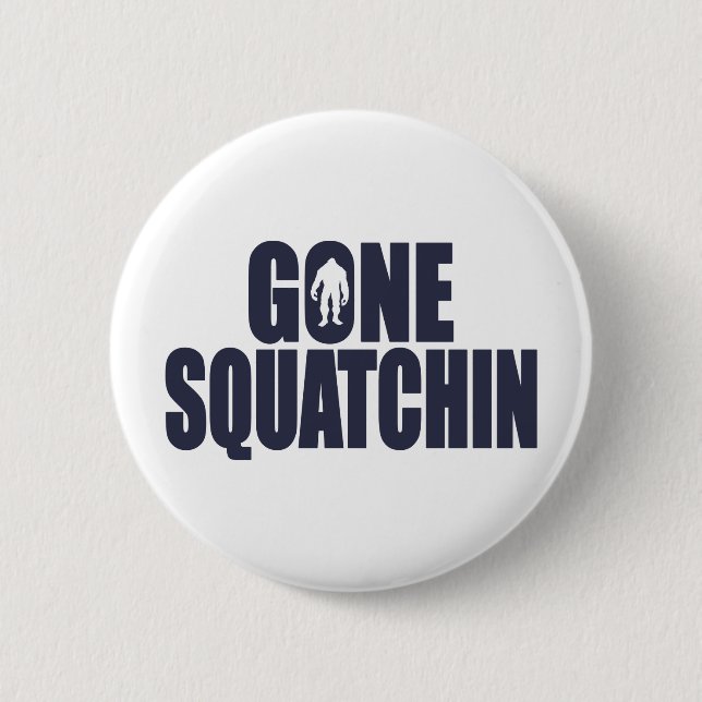 GONE SQUATCHIN *Deluxe* Bobo Gear Finding Bigfoot 6 Cm Round Badge (Front)