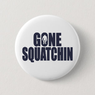GONE SQUATCHIN *Deluxe* Bobo Gear Finding Bigfoot 6 Cm Round Badge