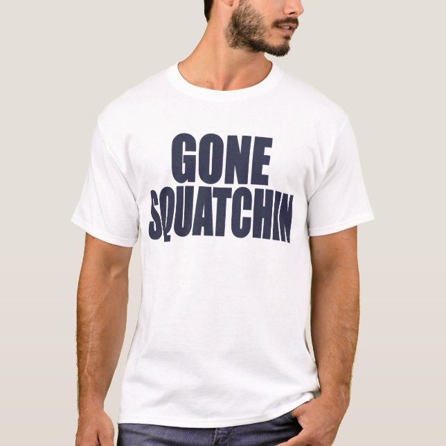 GONE SQUATCHIN *Deluxe* Bobo Gear Finding Bigfoot T-Shirt (Front)