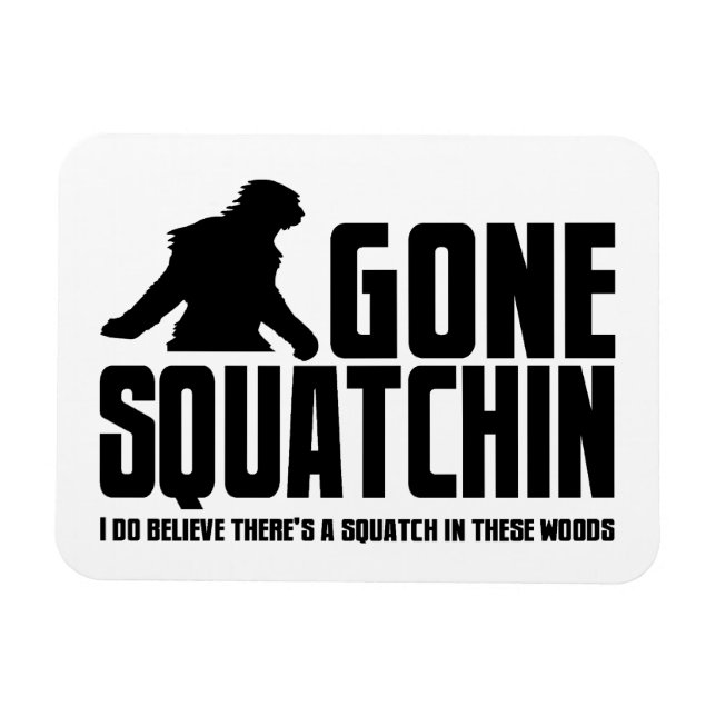 Gone Squatchin - Funny Bigfoot Believer Magnet (Horizontal)