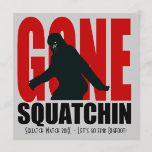 Gone Squatchin Funny  Bigfoot Hunting Invitation