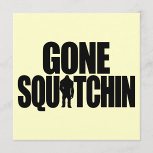 Gone Squatchin Invitation
