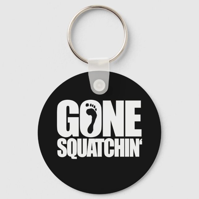 GONE SQUATCHIN' - KEY RING (Front)