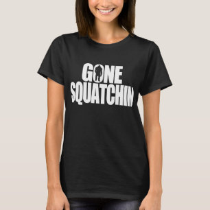 Gone Squatchin T-Shirt