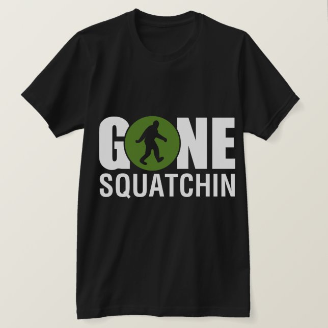 Gone Squatchin T-Shirt (Design Front)