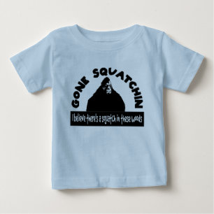 Gone Squatchin - There's a SQUATCH in these woods! Baby T-Shirt