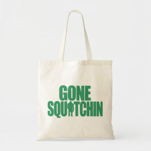 Gone Squatchin Tote Bag