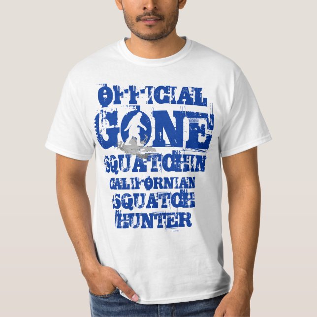 Gone Squatchin  *white  squatch* T-Shirt (Front)