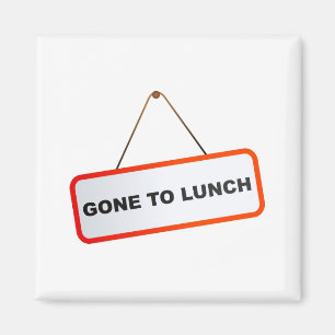 Gone to Lunch Magnet