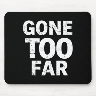 Gone Too Far Foxtrot Delta Tango Resist Mouse Pad