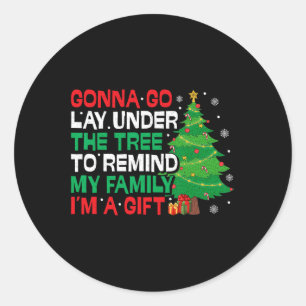 Gonna Go Lay Under The Tree Funny Family Christmas Classic Round Sticker