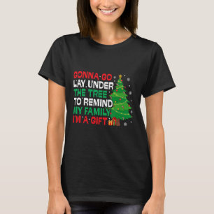 Gonna Go Lay Under The Tree Funny Family Christmas T-Shirt