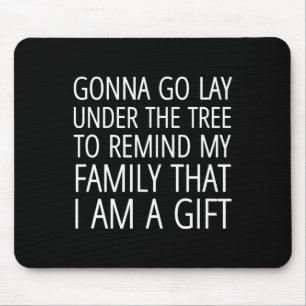 Gonna Go Lay Under The Tree To Remind My Family I Mouse Pad