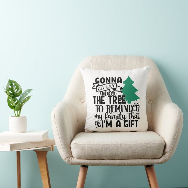 Gonna Lay Under The Tree Because I'm a Gift | Cute Cushion (Chair)
