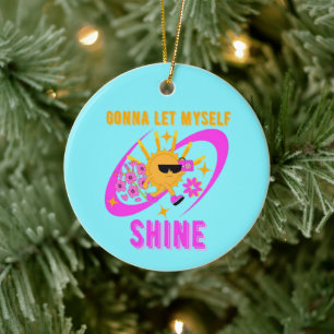 Gonna Let Myself Shine Self-Love Statement Ceramic Ornament