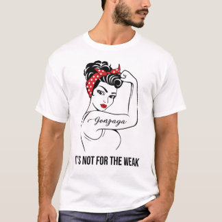 Gonzaga It's Not For The Weak Last Name T-Shirt