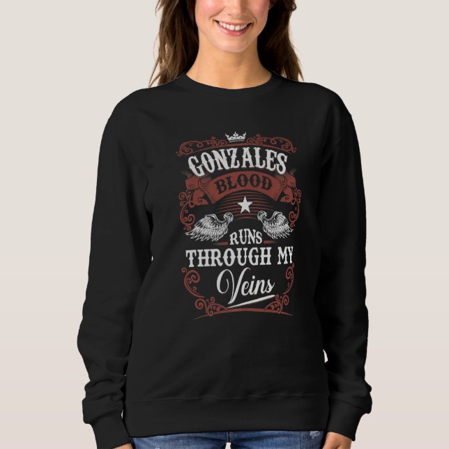 Gonzales Blood Runs Through My Veins Gonzales Fami Sweatshirt (Front)