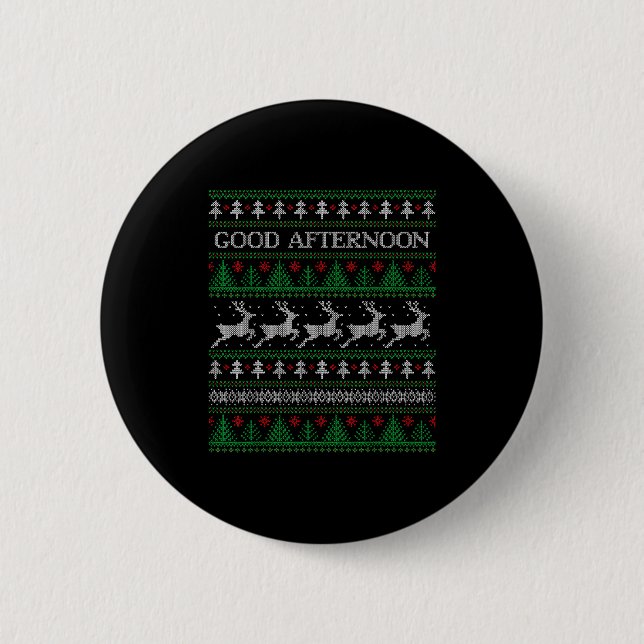 Good Afternoon - Funny Ugly Christmas Sweater  6 Cm Round Badge (Front)