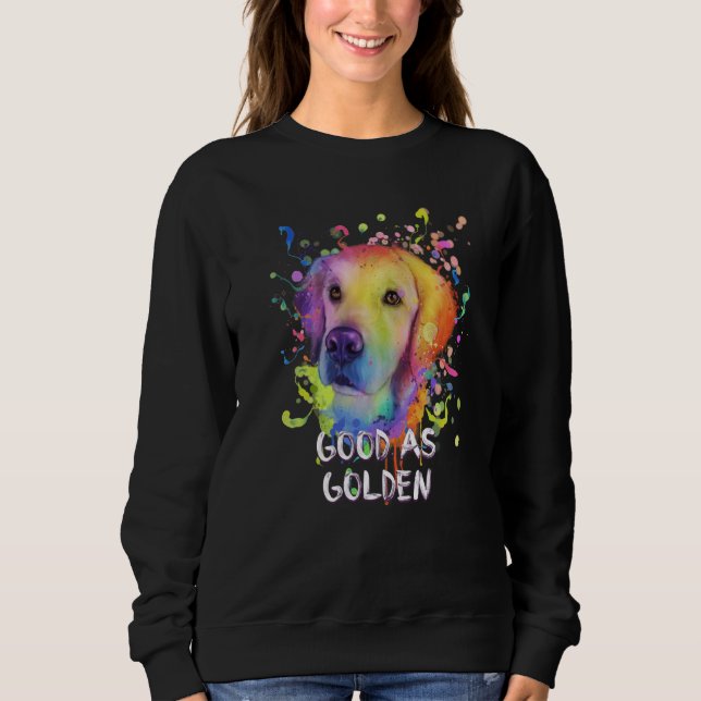Good as Golden Motivational Quote Golden Retriever Sweatshirt (Front)