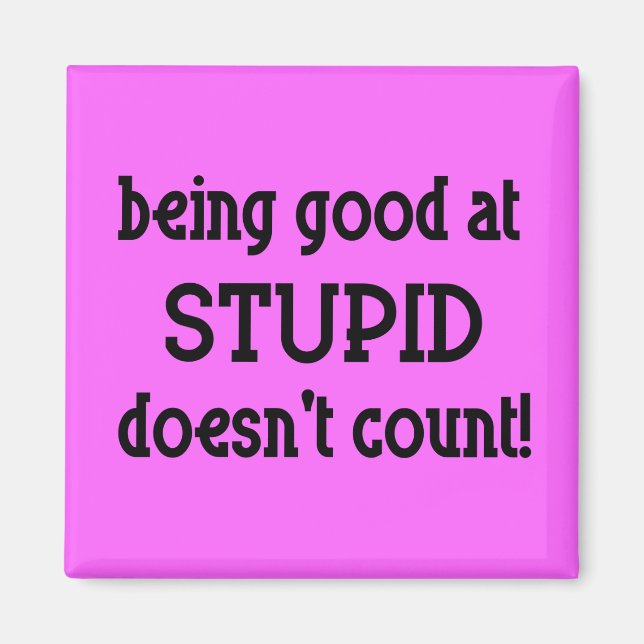 Good At Stupid Funny Magnet Humour (Front)