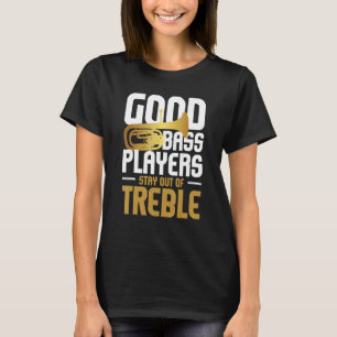 Good Bass Players Stay Out Of Treble Horn Barito T-Shirt