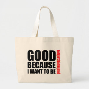 Good because I want to be, no superstiton required Large Tote Bag