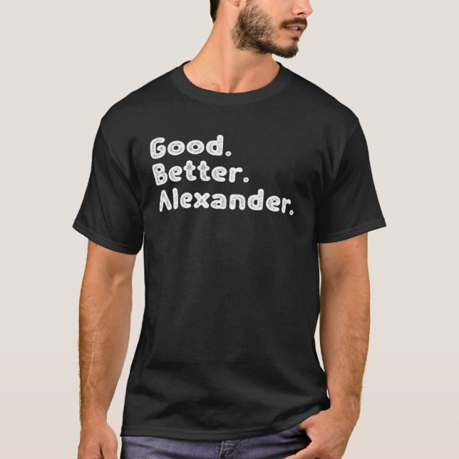 Good better Alexander T-Shirt (Front)