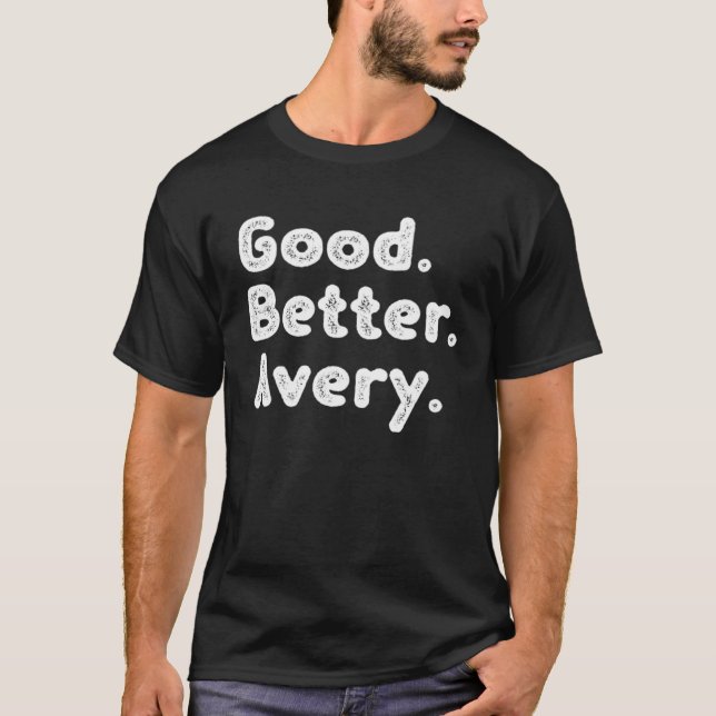 Good better Avery T-Shirt (Front)