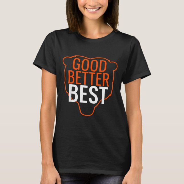 Good Better Bes Chicago Good Better Men Women  T-Shirt (Front)
