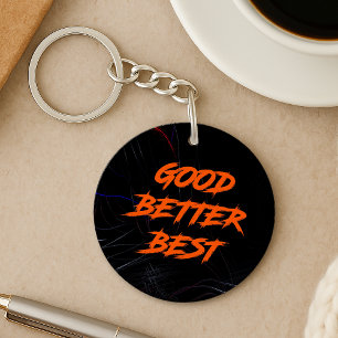 Good Better Best Never Let It Rest Key Ring