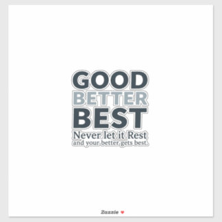 Good Better Best Never let it Rest Motivational Qu