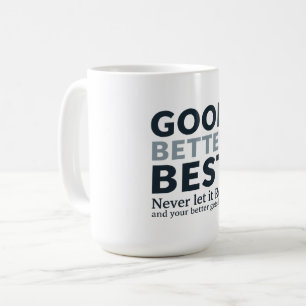 Good Better Best Never Let it Rest Motivational Qu Coffee Mug