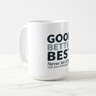 Good Better Best Never let it Rest Motivational Qu Coffee Mug