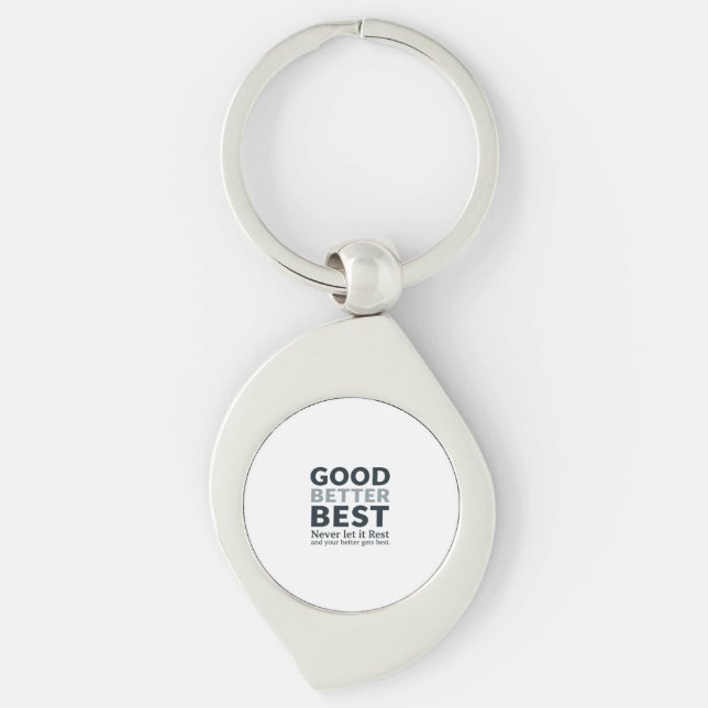 Good Better Best Never let it Rest Motivational Qu Key Ring (Front)