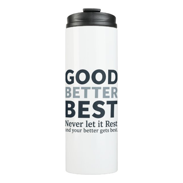 Good Better Best Never let it Rest Motivational Qu Thermal Tumbler (Front)