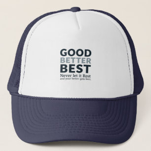 Good Better Best Never Let it Rest Motivational Qu Trucker Hat