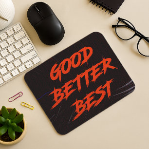 Good Better Best Never Let It Rest Mouse Pad