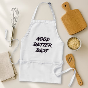 Good Better Best Never Let It Rest Standard Apron
