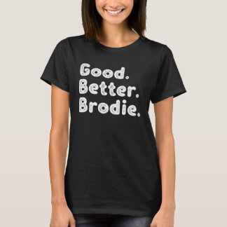 Good better Brodie T-Shirt